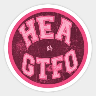 HEA or GTFO (black w/white letters) Sticker